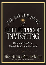 The Little Book of Bulletproof Investing. Do\'s and Don\'ts to Protect Your Financial Life
