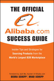 The Official Alibaba.com Success Guide. Insider Tips and Strategies for Sourcing Products from the World\'s Largest B2B Marketplace