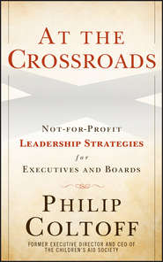 At the Crossroads. Not-for-Profit Leadership Strategies for Executives and Boards