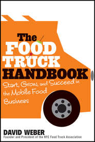 The Food Truck Handbook. Start, Grow, and Succeed in the Mobile Food Business