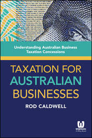 Taxation for Australian Businesses. Understanding Australian Business Taxation Concessions