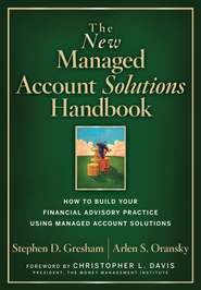The New Managed Account Solutions Handbook. How to Build Your Financial Advisory Practice Using Managed Account Solutions