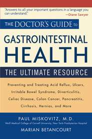 The Doctor\'s Guide to Gastrointestinal Health. Preventing and Treating Acid Reflux, Ulcers, Irritable Bowel Syndrome, Diverticulitis, Celiac Disease, Colon Cancer, Pancreatitis, Cirrhosis, Hernias and more