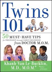 Twins 101. 50 Must-Have Tips for Pregnancy through Early Childhood From Doctor M.O.M.