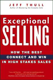 Exceptional Selling. How the Best Connect and Win in High Stakes Sales
