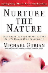 Nurture the Nature. Understanding and Supporting Your Child\'s Unique Core Personality