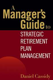 A Manager\'s Guide to Strategic Retirement Plan Management