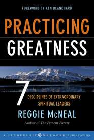 Practicing Greatness. 7 Disciplines of Extraordinary Spiritual Leaders