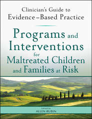 Programs and Interventions for Maltreated Children and Families at Risk. Clinician\'s Guide to Evidence-Based Practice