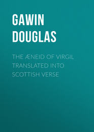 The Æneid of Virgil Translated Into Scottish Verse