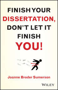 Finish Your Dissertation, Don\'t Let It Finish You!