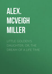 Little Golden\'s Daughter; or, The Dream of a Life Time