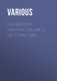 The Bay State Monthly. Volume 1, No. 5, May, 1884