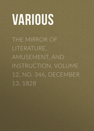 The Mirror of Literature, Amusement, and Instruction. Volume 12, No. 346, December 13, 1828