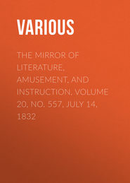 The Mirror of Literature, Amusement, and Instruction. Volume 20, No. 557, July 14, 1832