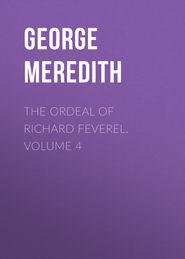 The Ordeal of Richard Feverel. Volume 4