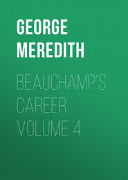 Beauchamp\'s Career. Volume 4