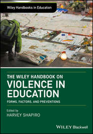 The Wiley Handbook on Violence in Education. Forms, Factors, and Preventions