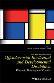 The Wiley Handbook on Offenders with Intellectual and Developmental Disabilities. Research, Training, and Practice