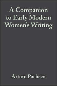 A Companion to Early Modern Women\'s Writing