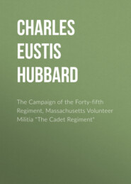 The Campaign of the Forty-fifth Regiment, Massachusetts Volunteer Militia \"The Cadet Regiment\"