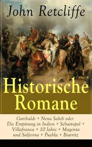 Historische Romane: Garibaldi + Nena Sahib oder Die Empörung in Indien + Sebastopol + Villafranca...