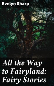 All the Way to Fairyland: Fairy Stories