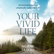 Your Vivid Life - An Invitation to Live a Radically Authentic Life (Unabridged)