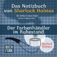 Sherlock Holmes - Das Notizbuch von Sherlock Holmes: Der Farbenhändler im Ruhestand (Ungekürzt)