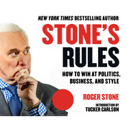 Stone\'s Rules - How to Win at Politics, Business, and Style (Unabridged)