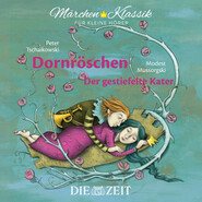 Die ZEIT-Edition \"Märchen Klassik für kleine Hörer\" - Dornröschen und Der gestiefelte Kater mit Musik von Peter Tschaikowski und Modest Mussorgski