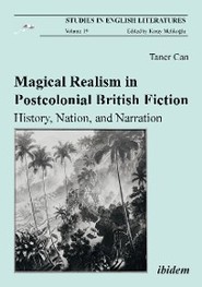 Magical Realism in Postcolonial British Fiction: History, Nation, and Narration