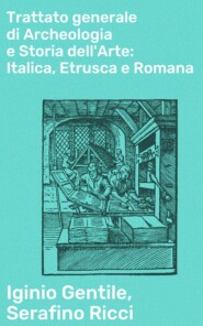 Trattato generale di Archeologia e Storia dell\'Arte: Italica, Etrusca e Romana