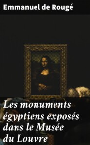 Les monuments égyptiens exposés dans le Musée du Louvre