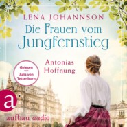 Die Frauen vom Jungfernstieg: Antonias Hoffnung - Jungfernstieg-Saga, Band 2 (Ungekürzt)