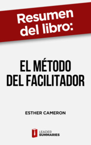 Resumen del libro \"El método del facilitador\" de Esther Cameron