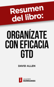 Resumen del libro \"Organízate con eficacia GTD\" de David Allen