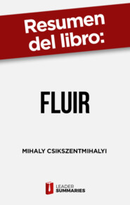 Resumen del libro \"Fluir\" de Mihaly Csikszentmihalyi