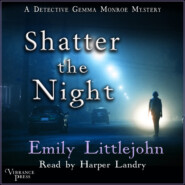 Shatter the Night - A Detective Gemma Monroe Mystery, Book 4 (Unabridged)
