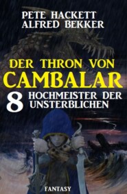 Hochmeister der Unsterblichen: Der Thron von Cambalar 8