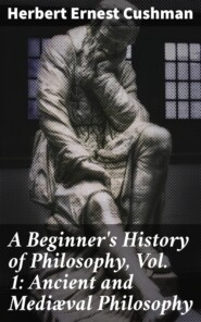 A Beginner\'s History of Philosophy, Vol. 1: Ancient and Mediæval Philosophy