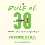 The Rule of 30 - A Better Way to Save for Retirement (Unabridged)