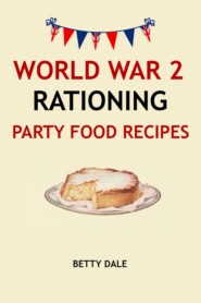 World War 2 Rationing Party Food Recipes
