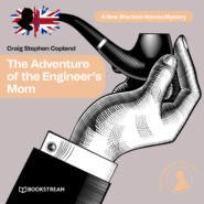 The Adventure of the Engineer\'s Mom - A New Sherlock Holmes Mystery, Episode 11 (Unabridged)