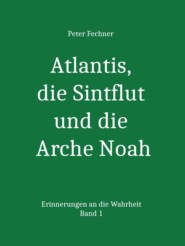 Atlantis, die Sintflut und die Arche Noah