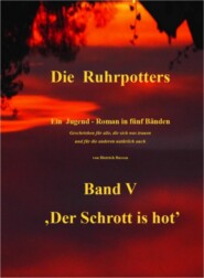 Die Ruhrpotters - Band V - ,Der Schrott is hot\'