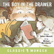 The Boy in the Drawer - Classic Munsch Audio (Unabridged)