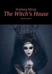The Witch’s House. Mystical stories