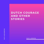 Dutch Courage and Other Stories (Unabridged)