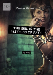 The girl is the mistress of fate. Fantasy